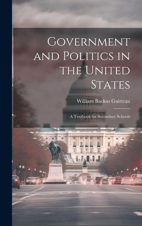 Produktbild: Government and Politics in the United States; a Textbook for Secondary Schools
