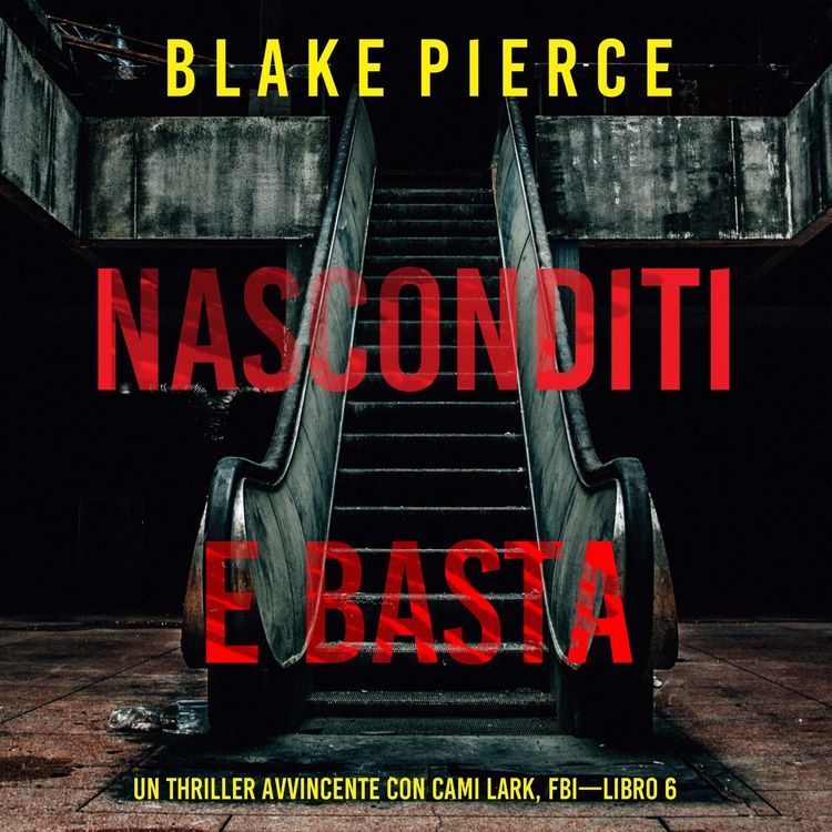 Produktbild: Nasconditi e Basta (Un Thriller Avvincente con Cami Lark, FBI&mdash;Libro 6)
