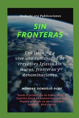 Produktbild: Sin fronteras Env isioning y vive una comunidad de creyentes Iglesia sin muros, fronteras y denominaciones