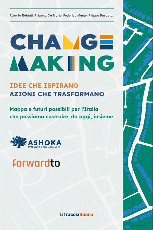 Produktbild: Changemaking. Idee che ispirano, azioni che trasformano. Mappa e futuri possibili per l'Italia che possiamo costruire, da oggi, insieme
