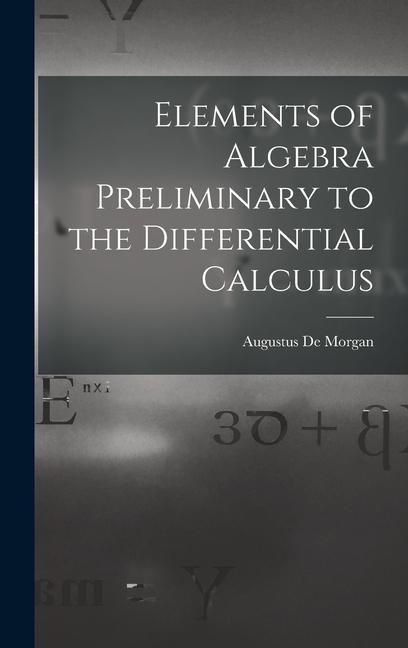 Produktbild: Elements of Algebra Preliminary to the Differential Calculus