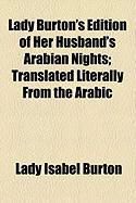 Produktbild: Lady Burton's Edition of Her Husband's Arabian Nights; Translated Literally from the Arabic