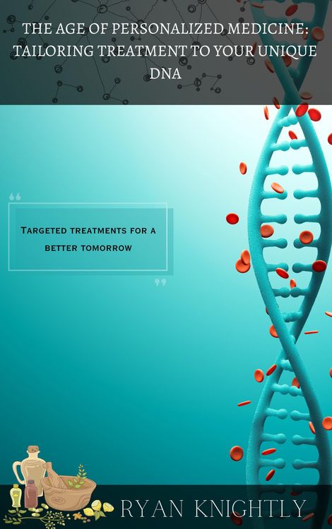 Produktbild: The Age of Personalized Medicine: Tailoring Treatment to Your Unique DNA