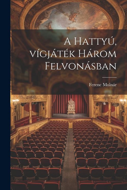 Produktbild: A hatty&uacute;, v&iacute;gj&aacute;t&eacute;k h&aacute;rom felvon&aacute;sban