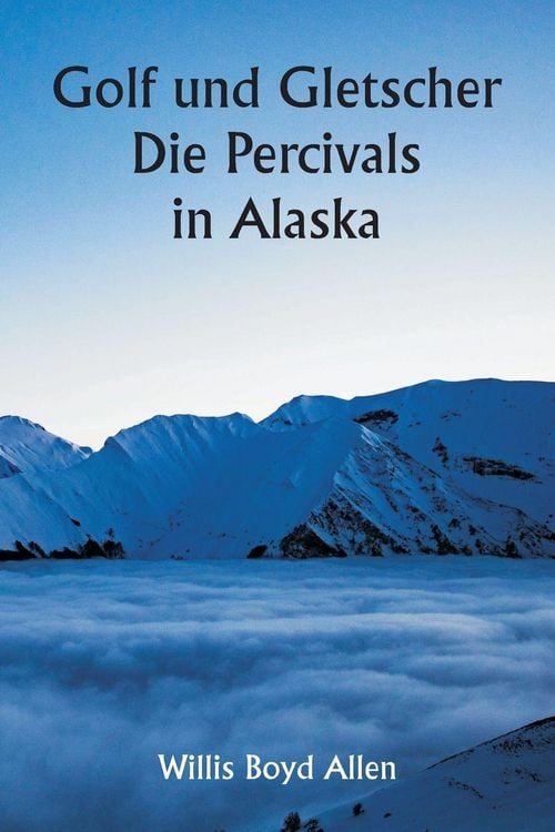 Produktbild: Golf und Gletscher Die Percivals in Alaska