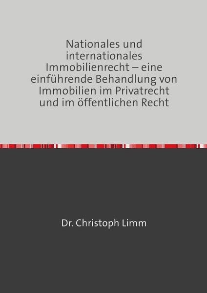Produktbild: Nationales und internationales Immobilienrecht &ndash; eine einf&uuml;hrende Behandlung von Immobilien im Privatrecht und im &ouml;ffentlichen Recht