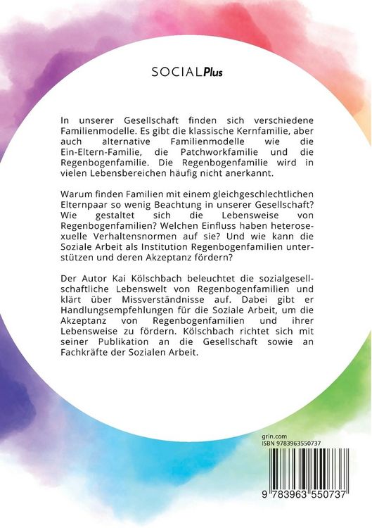 Produktbild: Die Regenbogenfamilie und ihre sozialgesellschaftliche Lebenswelt. Wie die Soziale Arbeit die Akzeptanz von alternativen Familienmodellen f&ouml;rdern kann