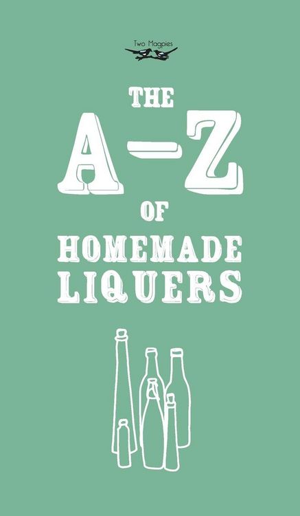 Produktbild: A-Z of Homemade Liqueurs