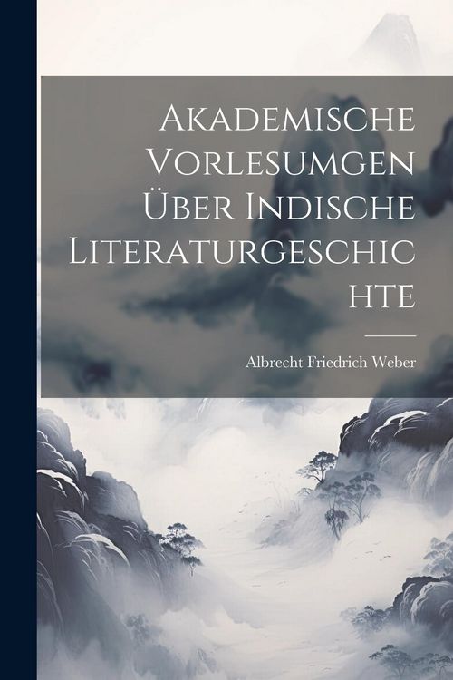 Produktbild: Akademische Vorlesumgen &uuml;ber Indische Literaturgeschichte