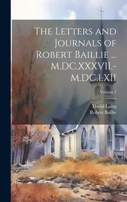 Produktbild: The Letters and Journals of Robert Baillie ... M.DC.XXXVII.-M.DC.LXII; Volume 1