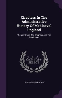 Produktbild: Chapters In The Administrative History Of Mediaeval England