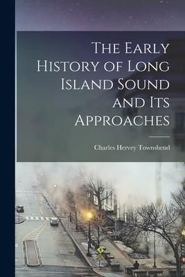 Produktbild: The Early History of Long Island Sound and its Approaches