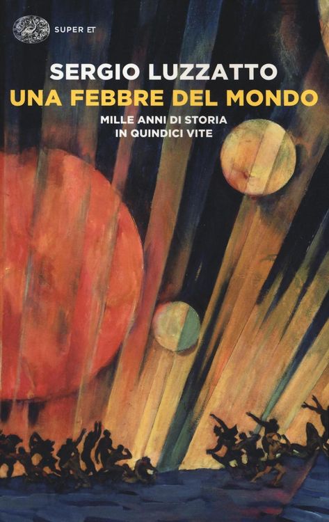 Produktbild: Una febbre del mondo. Mille anni di storia in quindici vite