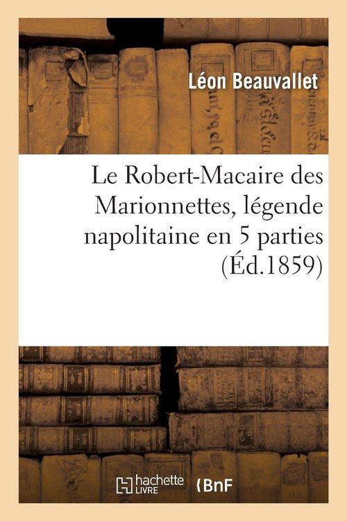 Produktbild: Le Robert-Macaire des Marionnettes, l&eacute;gende napolitaine en 5 parties