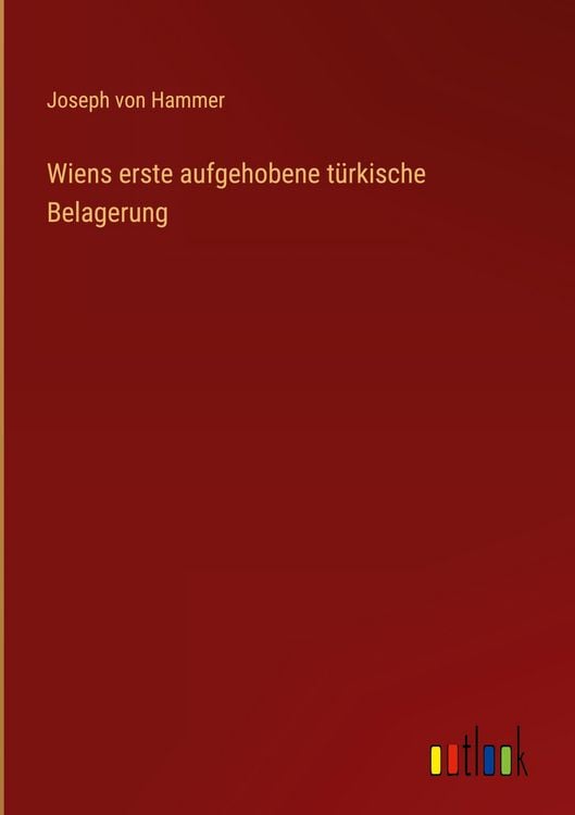 Produktbild: Wiens erste aufgehobene t&uuml;rkische Belagerung