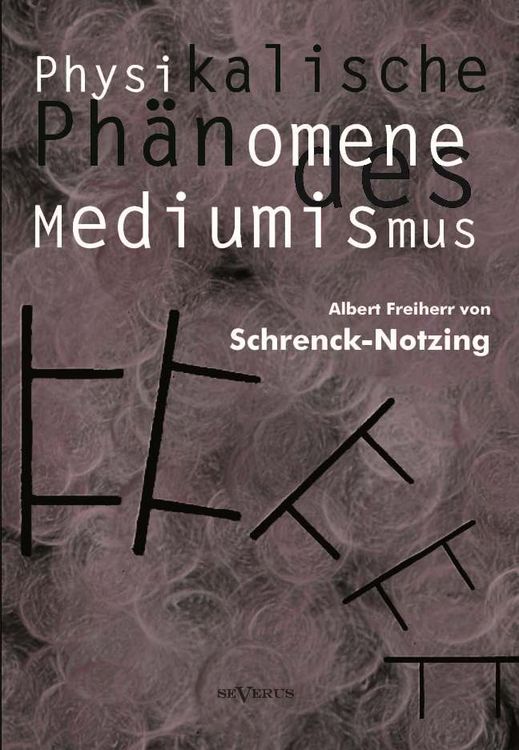 Produktbild: Physikalische Ph&auml;nomene des Mediumismus - Eine Forschung &uuml;ber die Telekinese, den Spiritismus und seine Medien