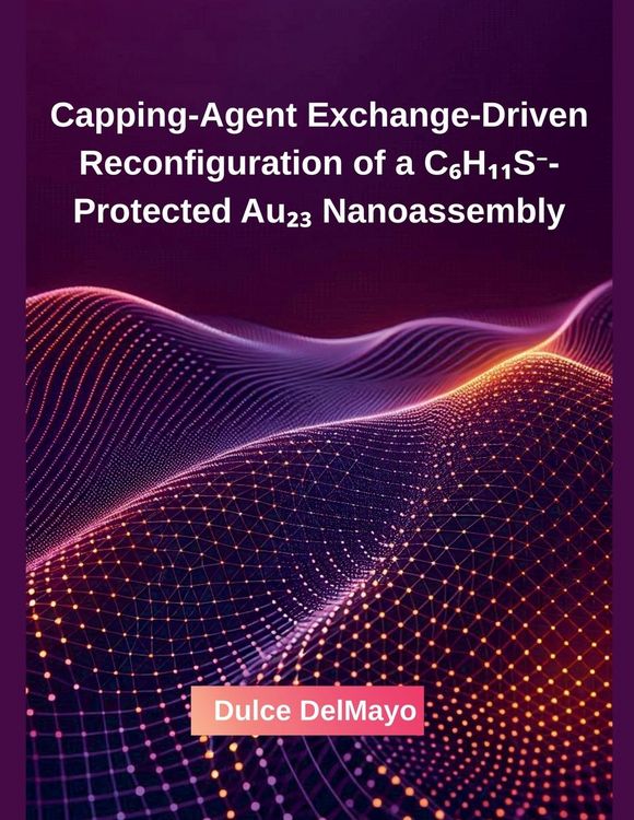 Produktbild: Capping-Agent Exchange-Driven Reconfiguration of a C&iquest;H&iquest;&iquest;S&iquest;-Protected Au&iquest;&iquest; Nanoassembly