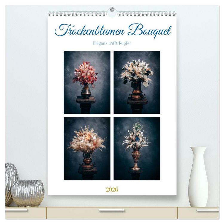 Produktbild: Trockenblumen Bouquet (hochwertiger Premium Wandkalender 2026 DIN A2 hoch), Kunstdruck in Hochglanz