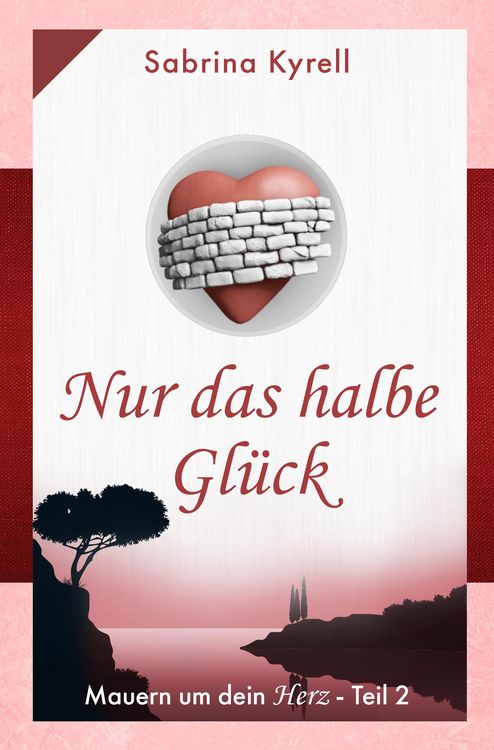 Produktbild: Mauern um Dein Herz - Nur das halbe Gl&uuml;ck