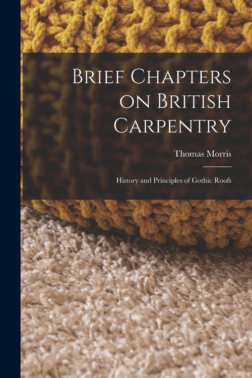 Produktbild: Brief Chapters on British Carpentry