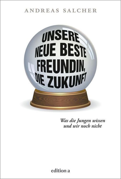 Produktbild: Unsere neue beste Freundin, die Zukunft