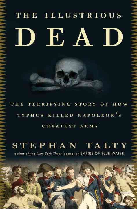 Produktbild: The Illustrious Dead: The Terrifying Story of How Typhus Killed Napoleon's Greatest Army