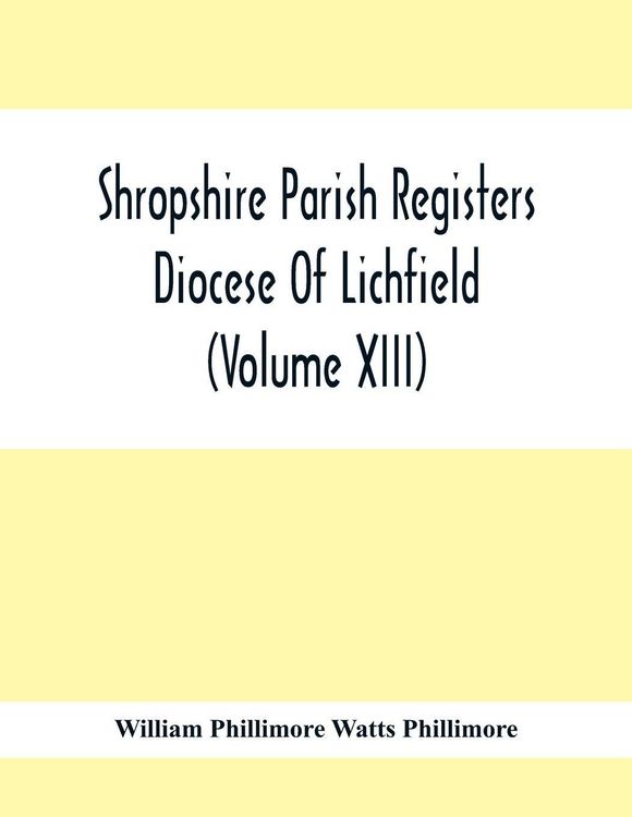 Produktbild: Shropshire Parish Registers. Diocese Of Lichfield (Volume Xiii)