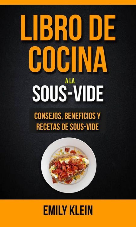 Produktbild: Libro de cocina a la Sous-Vide: consejos, beneficios y recetas de Sous-Vide