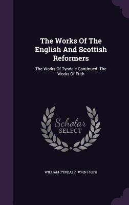 Produktbild: The Works Of The English And Scottish Reformers