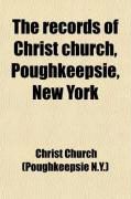 Produktbild: The Records of Christ Church, Poughkeepsie, New York (Volume 1); History] 1755-1910