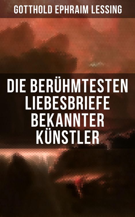 Produktbild: Die ber&uuml;hmtesten Liebesbriefe bekannter K&uuml;nstler