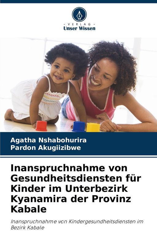 Produktbild: Inanspruchnahme von Gesundheitsdiensten f&uuml;r Kinder im Unterbezirk Kyanamira der Provinz Kabale