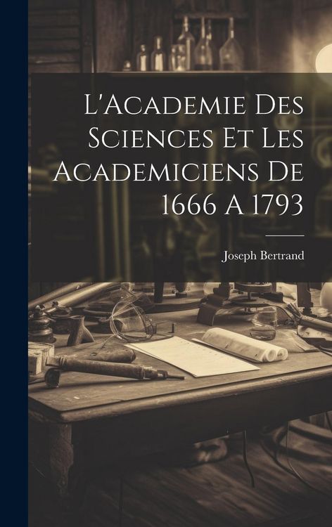 Produktbild: L'Academie Des Sciences Et Les Academiciens De 1666 A 1793