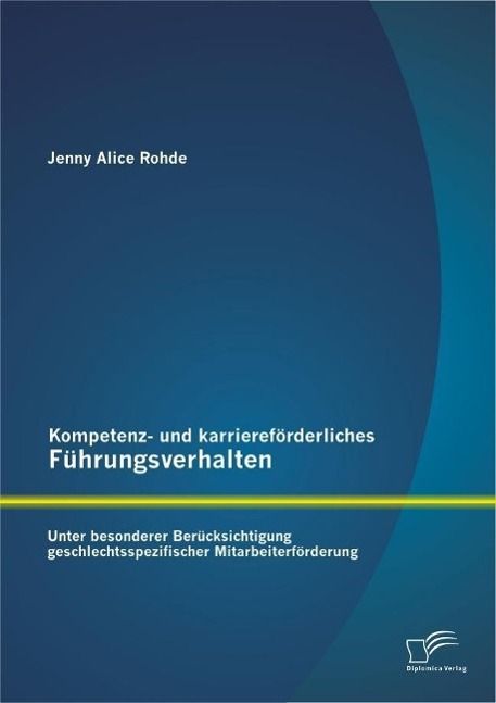 Produktbild: Kompetenz- und karrieref&ouml;rderliches F&uuml;hrungsverhalten: Unter besonderer Ber&uuml;cksichtigung geschlechtsspezifischer Mitarbeiterf&ouml;rderung