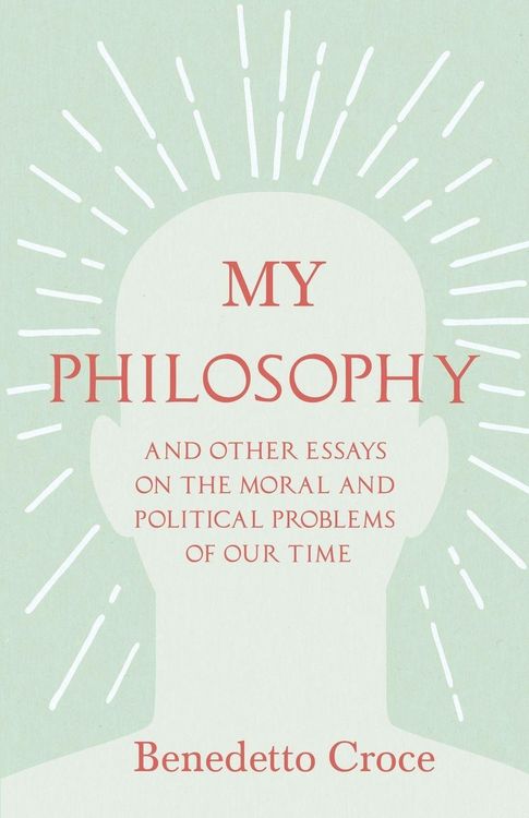 Produktbild: My Philosophy - And Other Essays on the Moral and Political Problems of Our Time