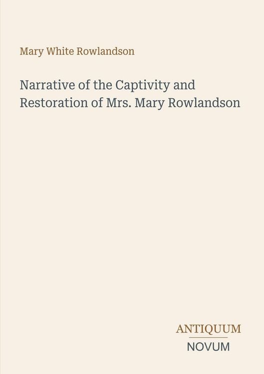 Produktbild: Narrative of the Captivity and Restoration of Mrs. Mary Rowlandson