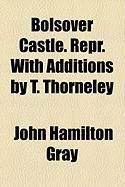 Produktbild: Bolsover Castle. Repr. with Additions by T. Thorneley