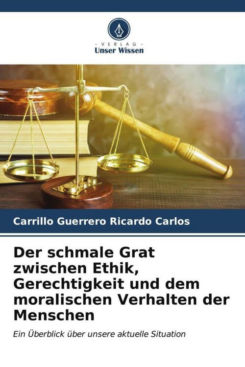 Produktbild: Der schmale Grat zwischen Ethik, Gerechtigkeit und dem moralischen Verhalten der Menschen