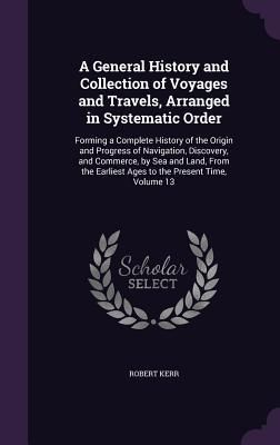 Produktbild: A General History and Collection of Voyages and Travels, Arranged in Systematic Order