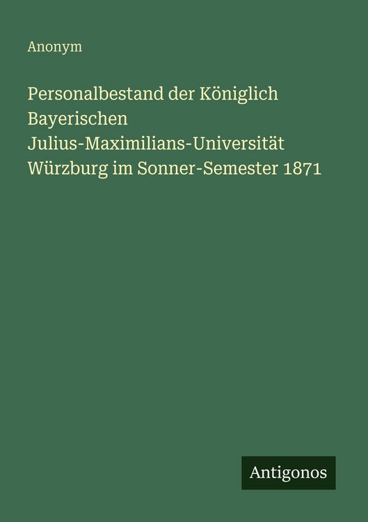 Produktbild: Personalbestand der K&ouml;niglich Bayerischen Julius-Maximilians-Universit&auml;t W&uuml;rzburg im Sonner-Semester 1871