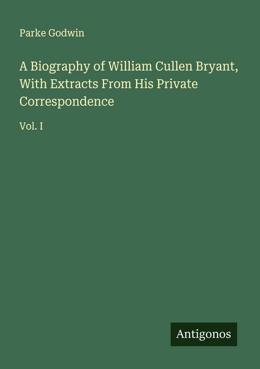 Produktbild: A Biography of William Cullen Bryant, With Extracts From His Private Correspondence