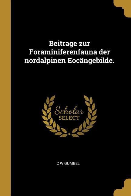 Produktbild: Beitrage zur Foraminiferenfauna der nordalpinen Eoc&auml;ngebilde.