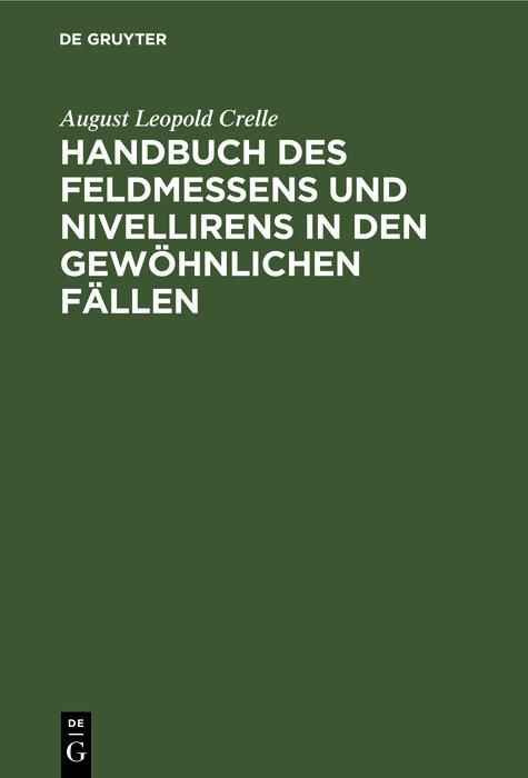 Produktbild: Handbuch des Feldmessens und Nivellirens in den gew&ouml;hnlichen F&auml;llen