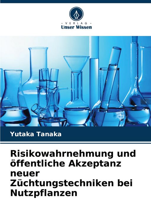 Produktbild: Risikowahrnehmung und &ouml;ffentliche Akzeptanz neuer Z&uuml;chtungstechniken bei Nutzpflanzen