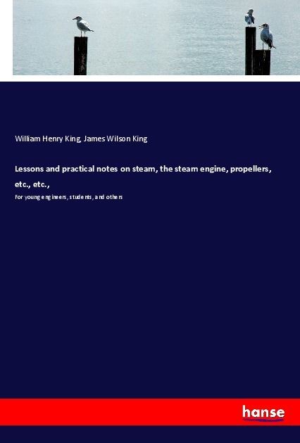 Produktbild: Lessons and practical notes on steam, the steam engine, propellers, etc., etc.,