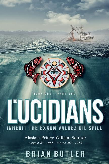 Produktbild: Book One - The Lucidians: Part One - Inherit the Exxon Valdez Oil Spill