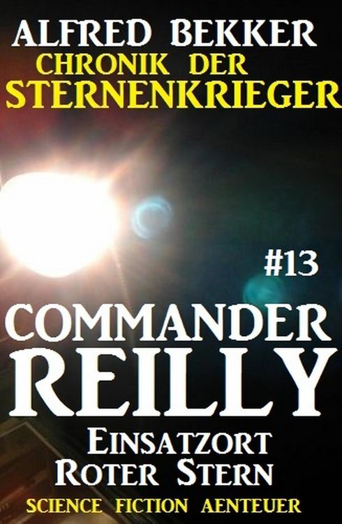 Produktbild: Commander Reilly #13: Einsatzort Roter Stern: Chronik der Sternenkrieger