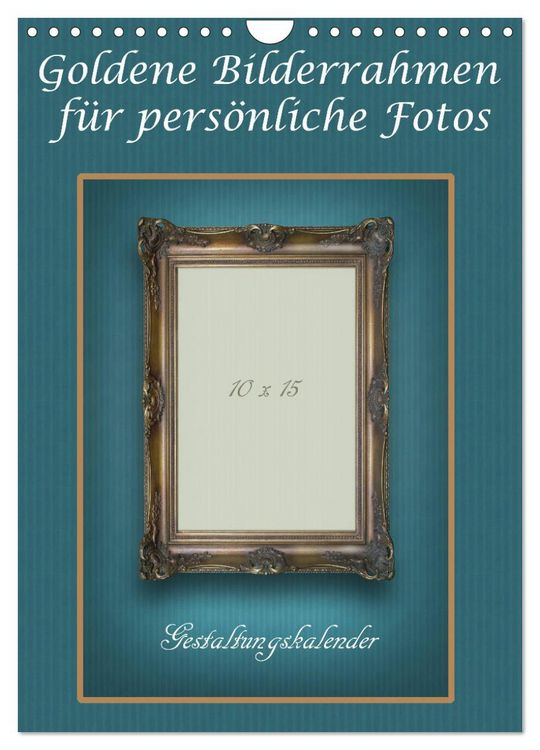 Produktbild: Goldene Bilderrahmen f&uuml;r pers&ouml;nliche Fotos (Wandkalender 2026 DIN A4 hoch), CALVENDO Monatskalender