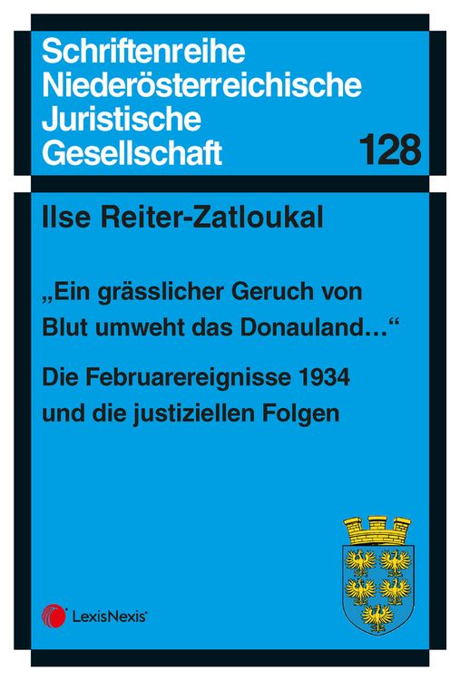 Produktbild: &bdquo;Ein gr&auml;sslicher Geruch von Blut umweht das Donauland&hellip;" - Die Februarereignisse 1934 und die justiziellen Folgen