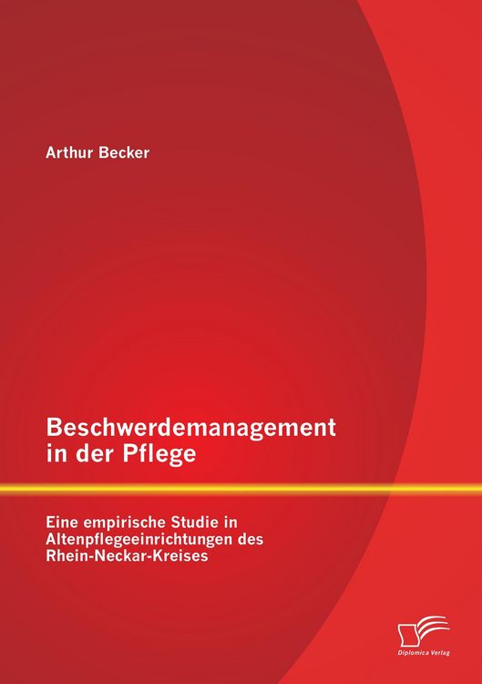 Produktbild: Beschwerdemanagement in der Pflege: Eine empirische Studie in Altenpflegeeinrichtungen des Rhein-Neckar-Kreises